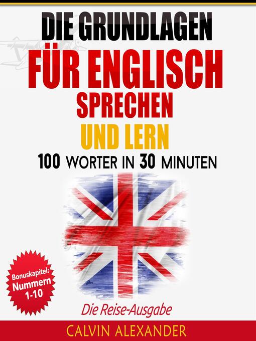 Title details for Die Grundlagen Für Englisch Sprechen Und Lernen by Calvin Alexander - Available